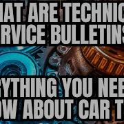 What Is A Technical Service Bulletin Everything You Need To Know About TSBs
