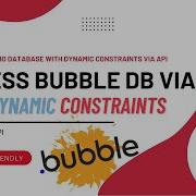 Maximize Your Web App With Bubble Io Accessing Database With Dynamic Constraints Via API