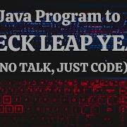 Java Program To Check Leap Year No Talk Just Code