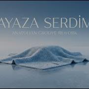 AYAZA SERDİM REWORK