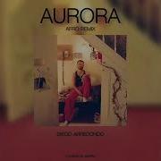 Mora De La Rose AURORA Diego Arredondo Afro Remix