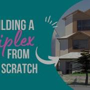 The Project Building A Triplex From Scratch