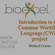 BioExcel Webinar 14 Introduction To The Common Workflow Language CWL Project