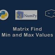 Numpy Matrix Find Min And Max Values