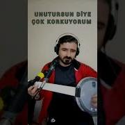 UNUTURSUN DİYE ÇOK KORKUYORUM CÜMBÜŞ İLE ŞARKİLAR
