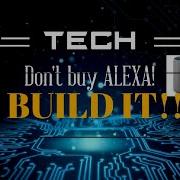 Alexa Using Python Don T Buy Alexa Build Your Own Simplest Method Amateur Tech N Craft