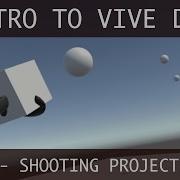 Shooting Projectiles How To Make Games For The HTC Vive In Unity With C E02
