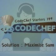 Maximise Sum CodeChef Starters 149 CodeChef Solution