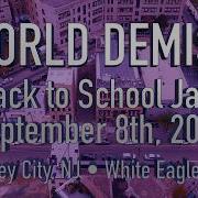 World Demise FULL SET 9 8 18 Back To School Jam 2018