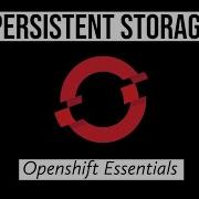Persistent Storage Openshift Essentials 4