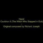 Hazel Cauldron II The Witch Who Stepped In Dub