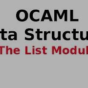 OCAML Data Structures 5 13 The List Module