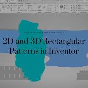 2D And 3D Rectangular Patterns In Inventor Design Drafting With S Henderson