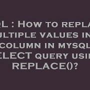 SQL How To Replace Multiple Values In 1 Column In Mysql SELECT Query Using REPLACE