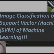 Image Classification Through Support Vector Machine SVM Machine Learning