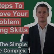 7 Steps To Improving Your Problem Solving Skills At Work