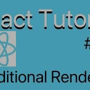 ReactJS Tutorial 3 Conditional Rendering