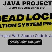 Dead Lock Project With Source Code In JAVA OPERATION SYSTEM PROJECT