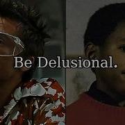 Be Delusional