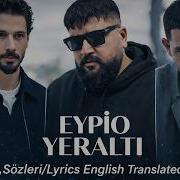 Eypio Yeralti Translated