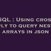 SQL Using Cross Apply To Query Nested Arrays In Json