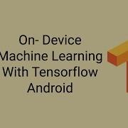 Machine Learning With TensorFlow Android On Device