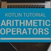 Kotlin Tutorial Chapter 8 Kotlin Arithmetic Operators
