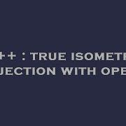 C True Isometric Projection With Opengl