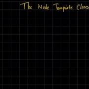 The Node Class Template