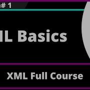 XML Basics XML Tutorial Part 1
