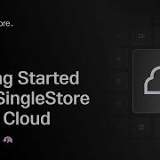 Getting Started With SingleStore Cloud