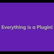 Everything Is A Plugin Session Highlight