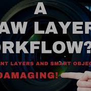 A RAW LAYER WORKFLOW What Is Damaging