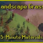 Landscape Grass 5 Minute Materials UE4