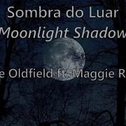 Moonlight Shadow Tradução Letra Mike Oldfield Ft Maggie Reilly