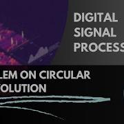 Problem On Circular Convolution Lecture 30 Digital Signal Processing