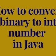 How To Convert Binary Number To Int Number Using Java Program