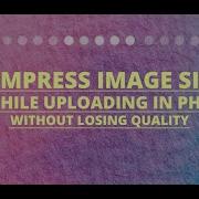 How To Compress Image Size Using PHP Without Losing Its Quality PHP Programming Tips And Tricks
