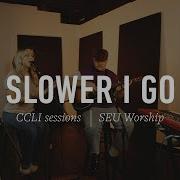 SEU Worship Slower I Go CCLI Sessions