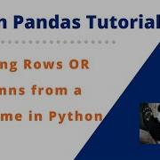 7 How To Delete Rows Or Columns From A Python Pandas DataFrame Python Pandas Tutorial
