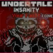 Undertale Insanity Your Fault COVER V2