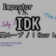 IDK 1時間ループ 1 Hour Loop FNF MOD Vs Impostor