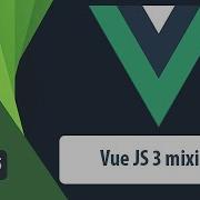 Vue Mixins Как правильно работать с миксинами