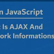 Learn JavaScript In Arabic 2021 176 What Is AJAX And Network Information