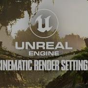 Настройки кинематографического рендера Обучающее видео по Unreal Engine 5