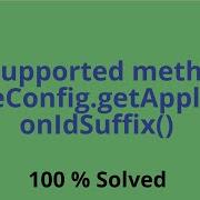 Unsupported Method BaseConfig GetApplicationIdSuffix 100 Solved