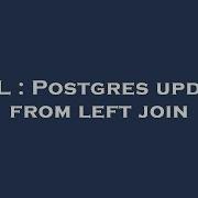 SQL Postgres Update From Left Join