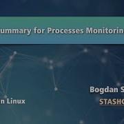 Linux Tutorial 15 Summary For Processes Monitoring