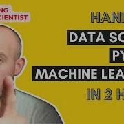 Data Science Python Machine Learning 2 Hour Course For Beginners