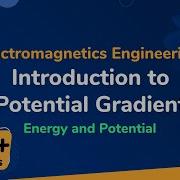 Introduction To Potential Gradient Energy And Potential Electromagnetic Engineering